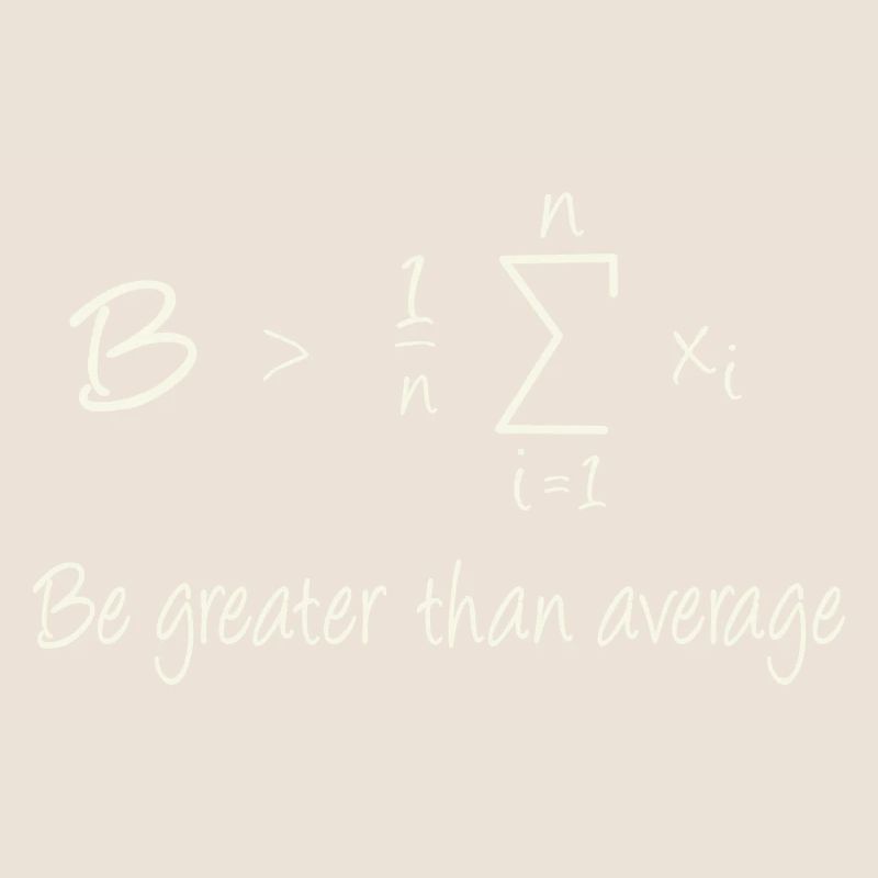 Be greater than average