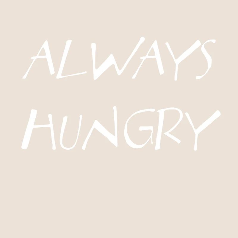 Always Hungry