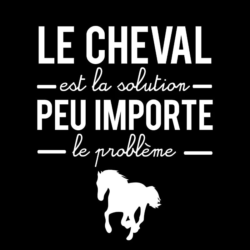 Le cheval est la solution peu importe le problème