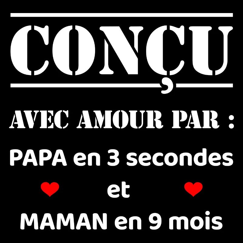 CONÇU AVEC AMOUR PAR PAPA ET MAMAN EN 9 MOIS