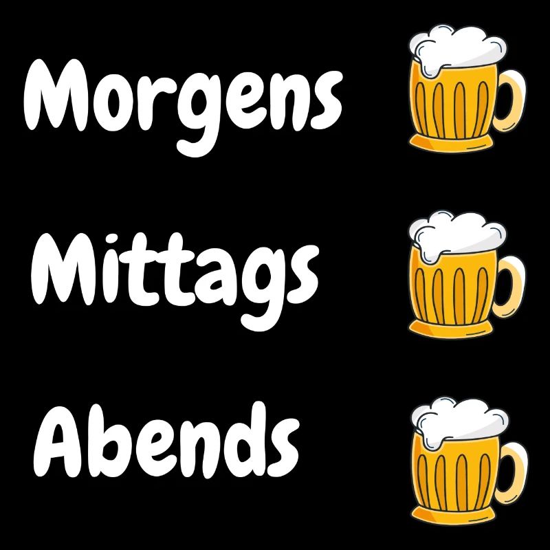 Morgens mittags abends Bier trinken
