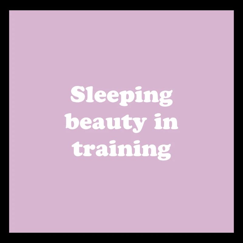 Sleeping beauty in training