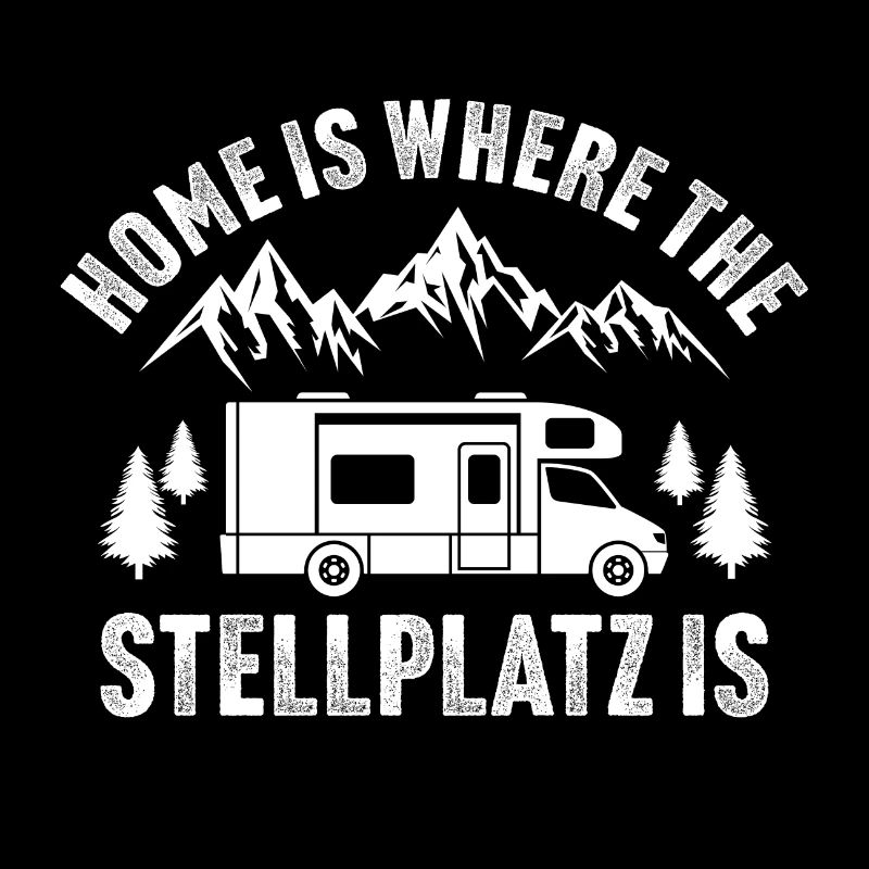 home is where the stellplatz is camper wohnmobil