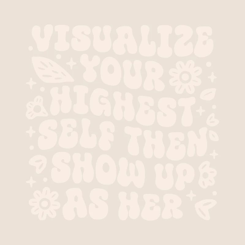 Visualize your highest self then show up as her