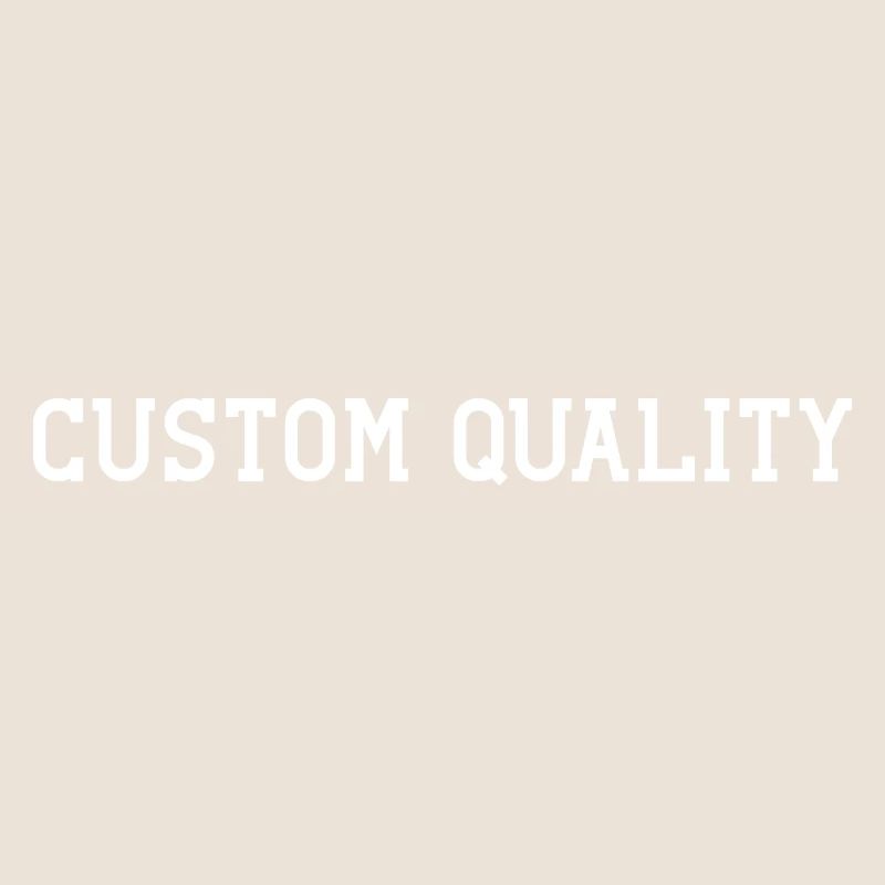 Custom Quality