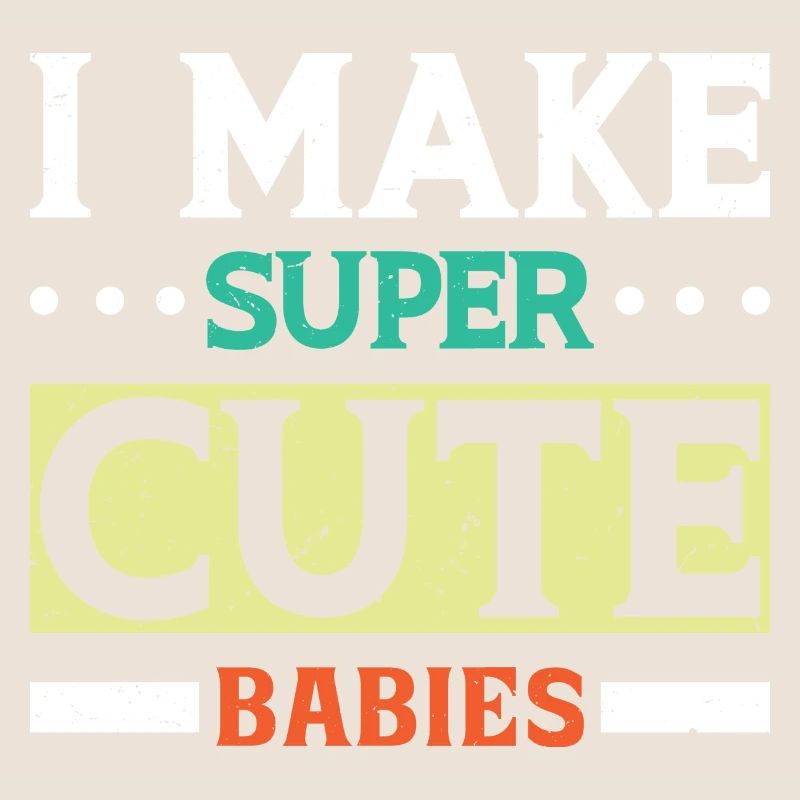 I MAKE SUPER CUTE BABIES