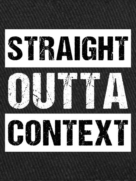 Straight Outta Context