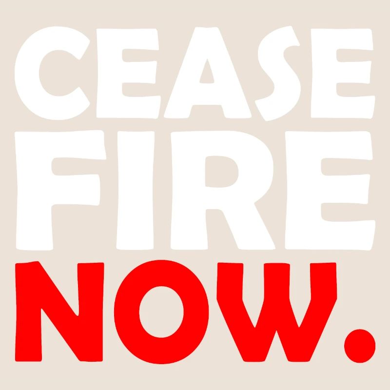 Ceasefire now