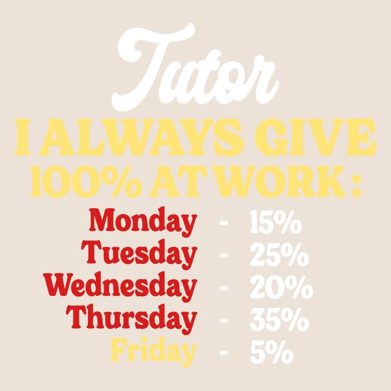 100% At Work Funny Tutor Quote