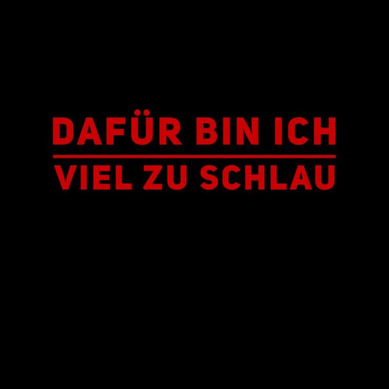 dafür bin ich viel zu schlau