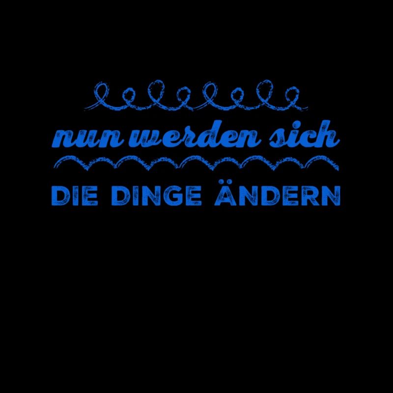die Dinge werden sich ändern