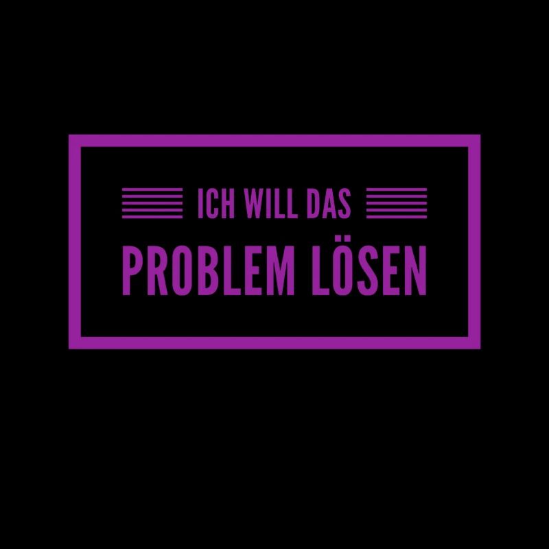 ich will Probleme lösen