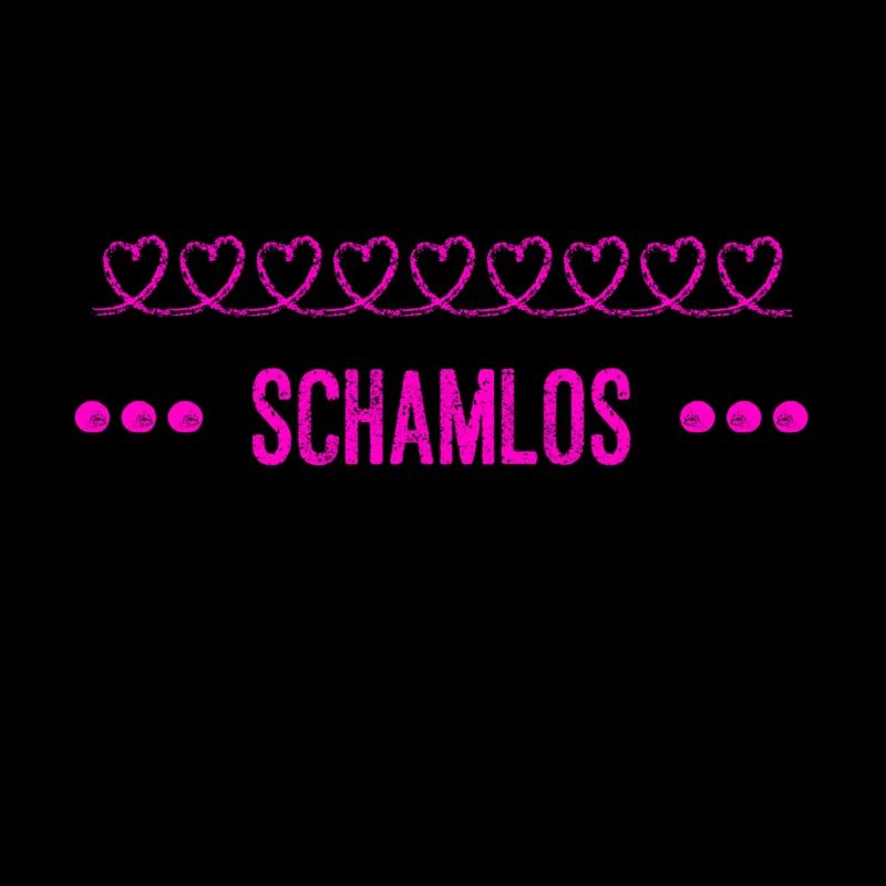 schamlos