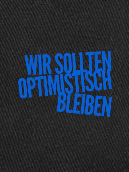 Optimismus geht immer
