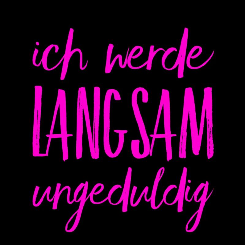 ich werde ungeduldig