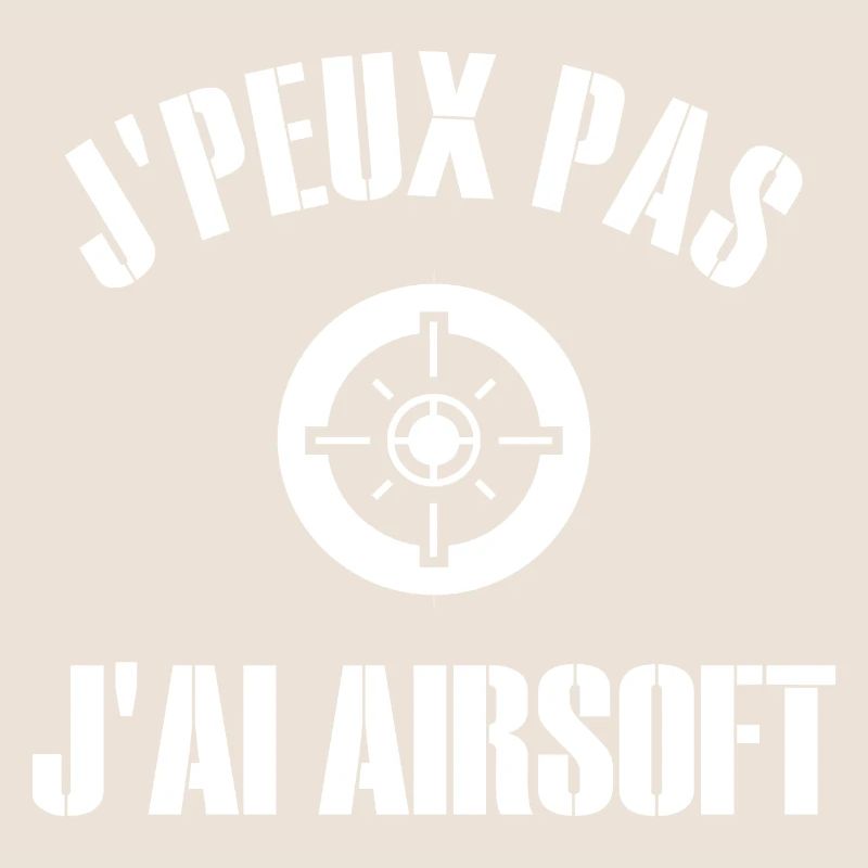 Je Peux Pas J'Ai Airsoft Humour Airsofteur