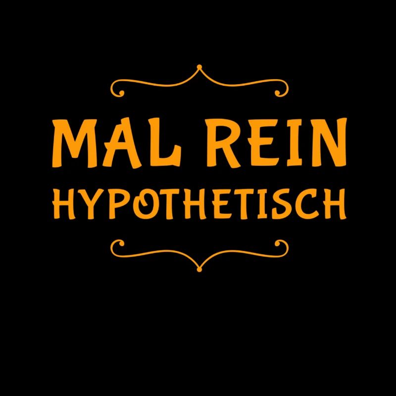 mal rein hypothetisch