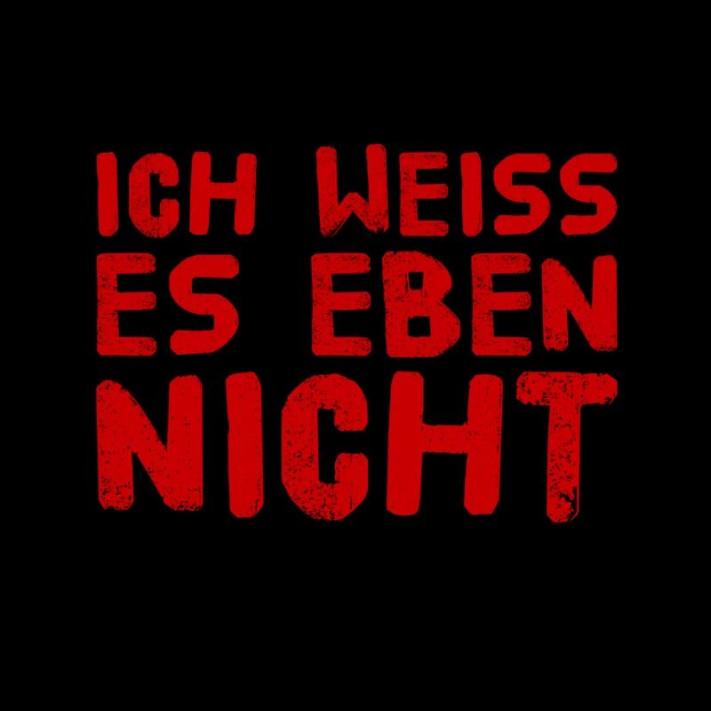 ich bin unwissend