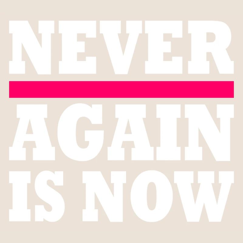 Never again is now