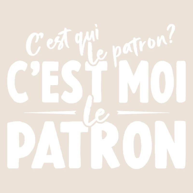 C'est Qui Le Patron C'est Moi Le Patron