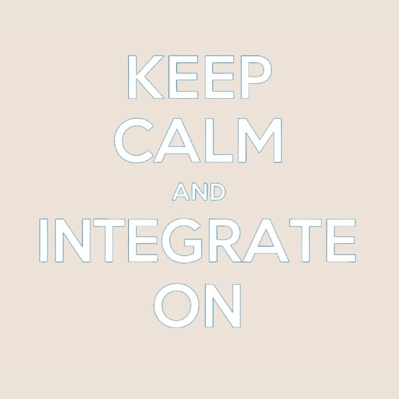 Restez calme et intégrez-vous