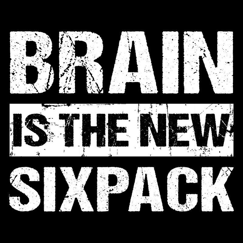 Brain est le nouveau sixpack Smart Schlau Clever Humor