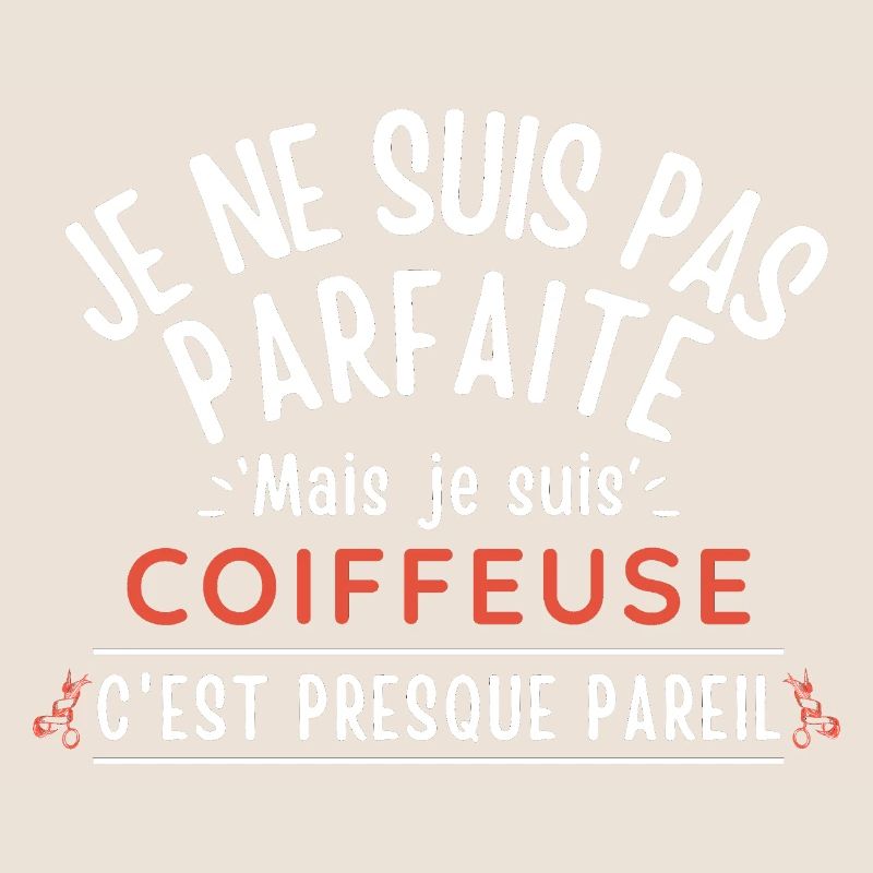 Ich bin nicht perfekt, aber ich bin ein FRISEUR