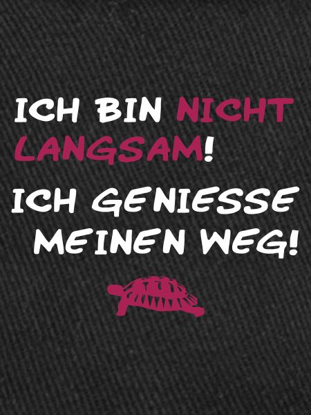 Ich bin nicht langsam.