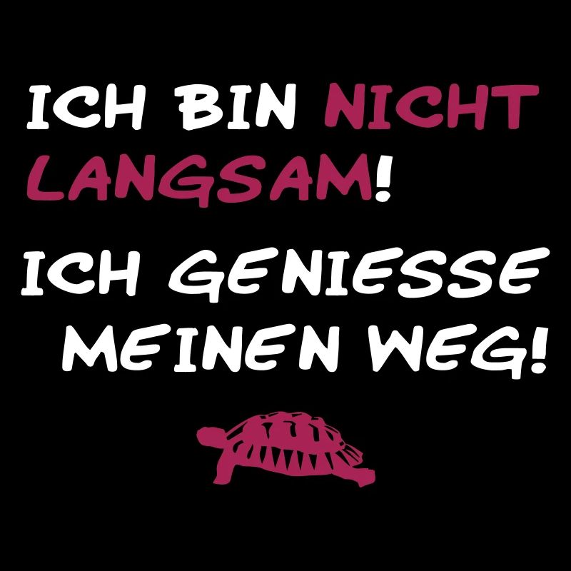 Ich bin nicht langsam.