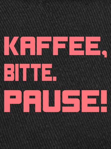 Kaffee, bitte. Pause!