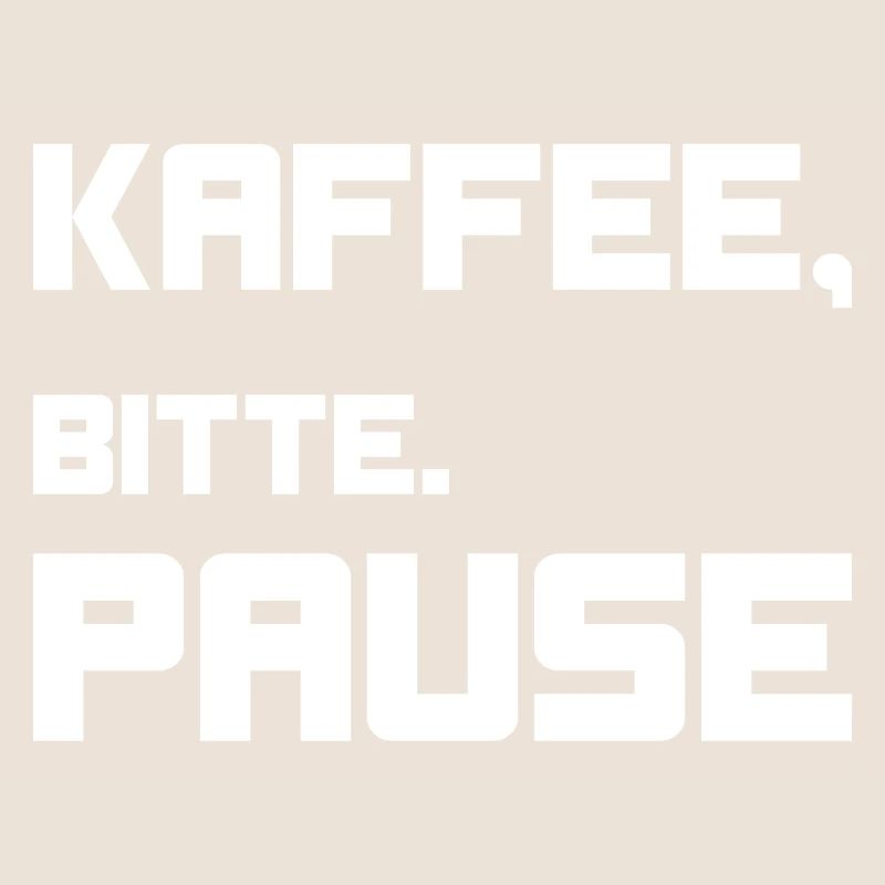 Kaffee, bitte. Pause!