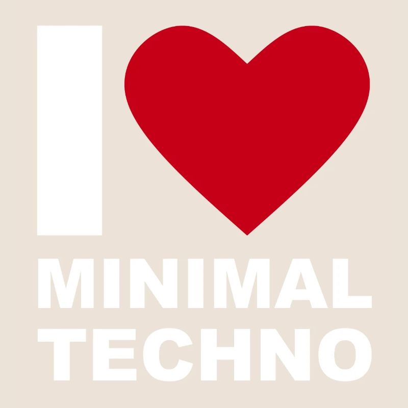 I LOVE MINIMAL TECHNO