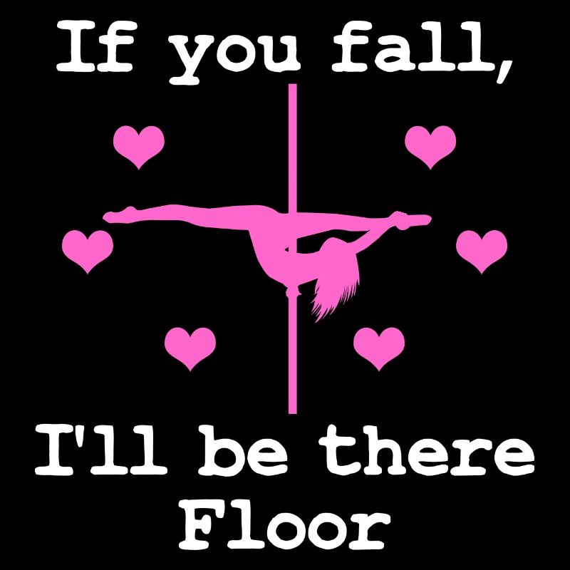 Pole Dance Shirt Wenn du fällst, werde ich da sein