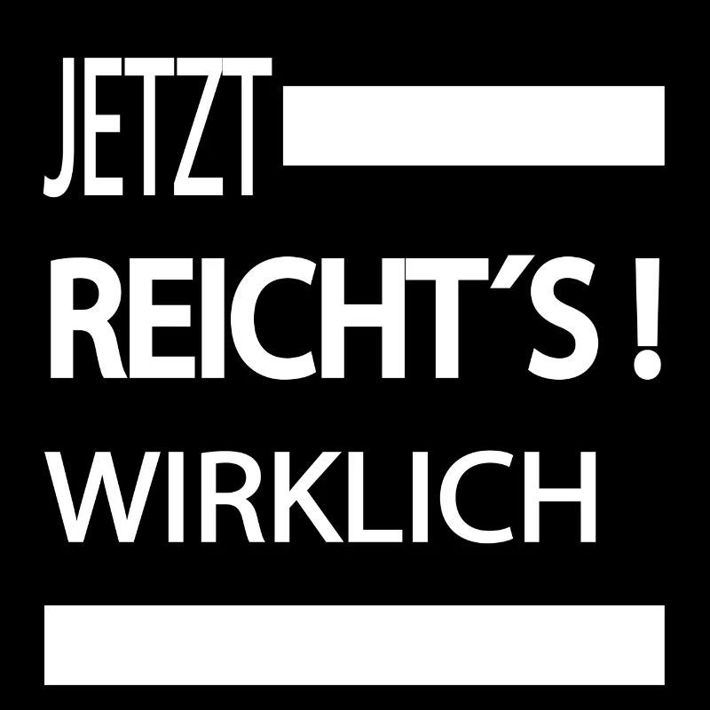 Sprüche Statement mit Spruch Mir reichts wirklich