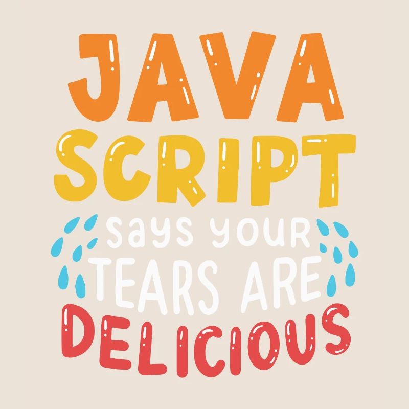 JavaScript Says Your Tears Are Delicious For Compu