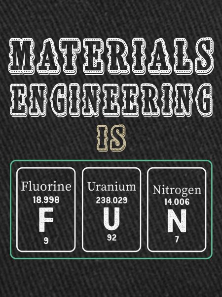 Materials Engineering Is Fun