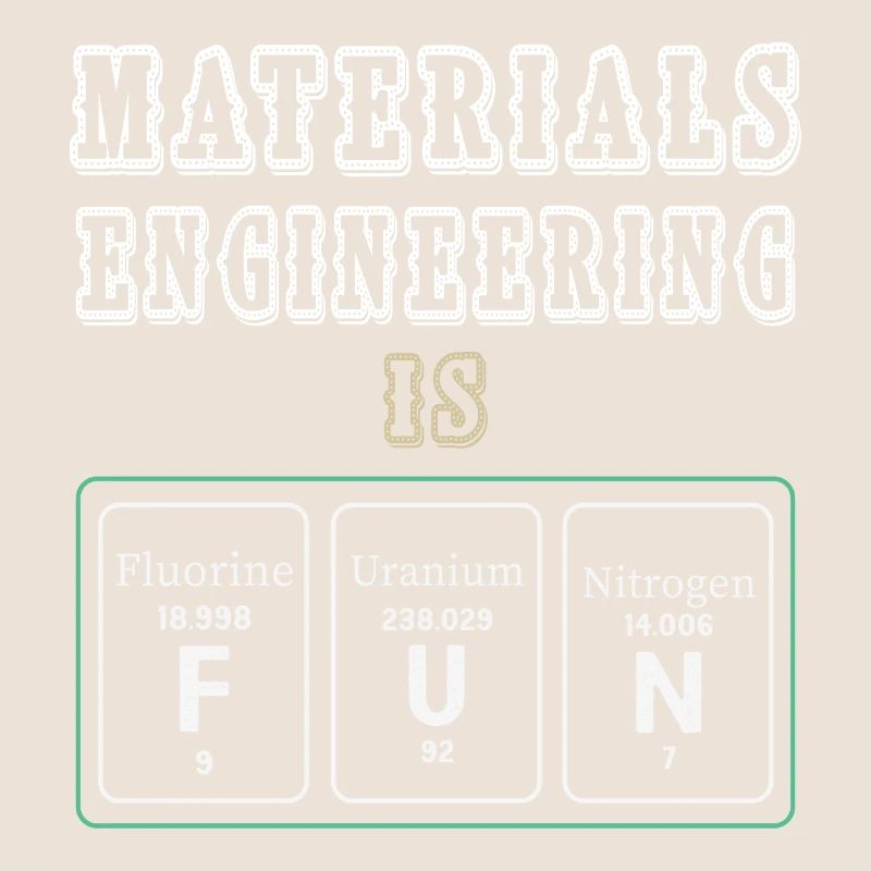 Materials Engineering Is Fun