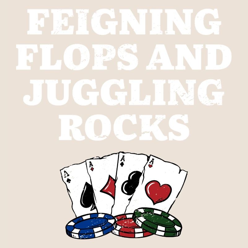 Feigning Flops & Juggling Rocks Poker Funny Poker