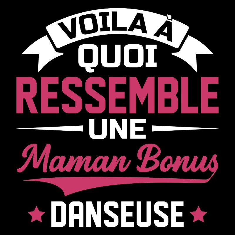 Voila à quoi ressemble maman bonus danseuse