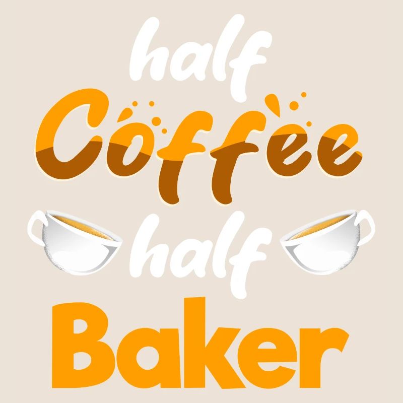Half Coffee Half Baker Funny Baking Humor Pastry
