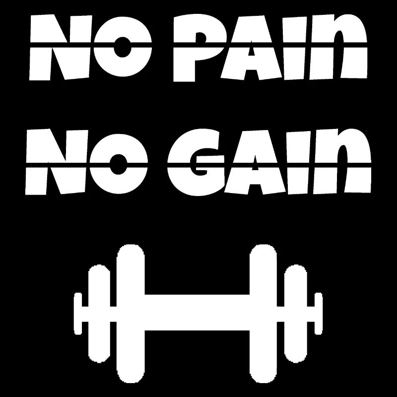 No Pain No Gain