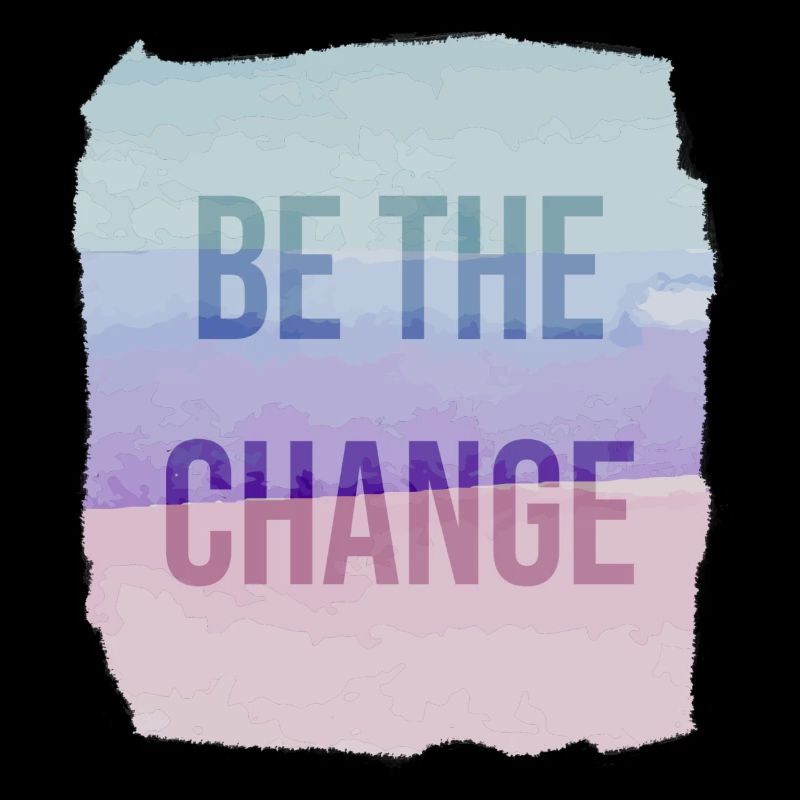 Be The Change