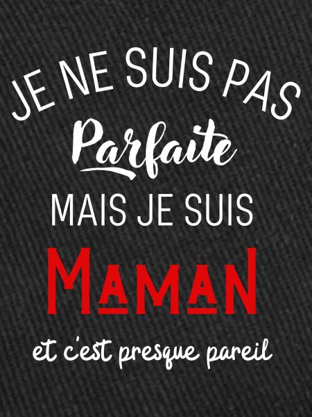 Pas parfaite mais maman