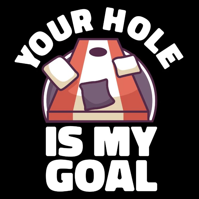 Votre trou est mon objectif Cornhole Sacs de trou de maïs