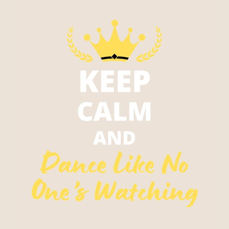 "Keep Calm and Dance Like No One's Watching" - Fun