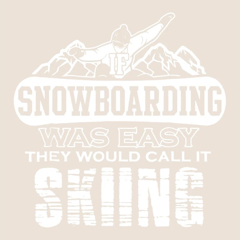 If Snowboarding Was Easy It