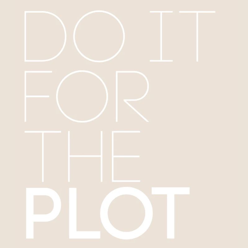 Do it for the plot - Motivation