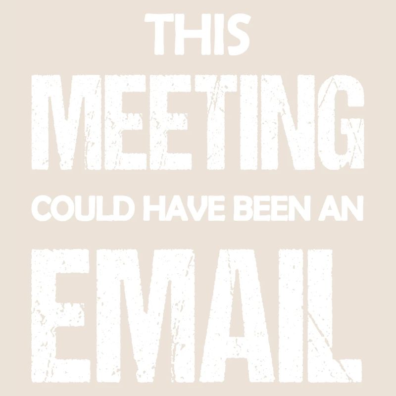 Dieses Treffen könnte eine E-Mail gewesen sein, eine lustige Aussage