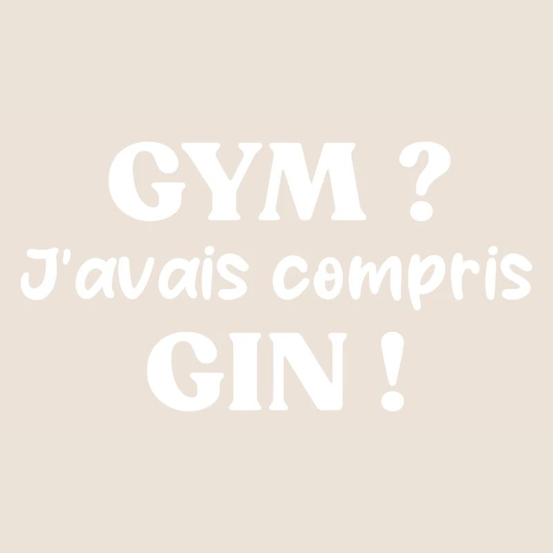 Gym ? j'avais compris gin t-shirt apéro