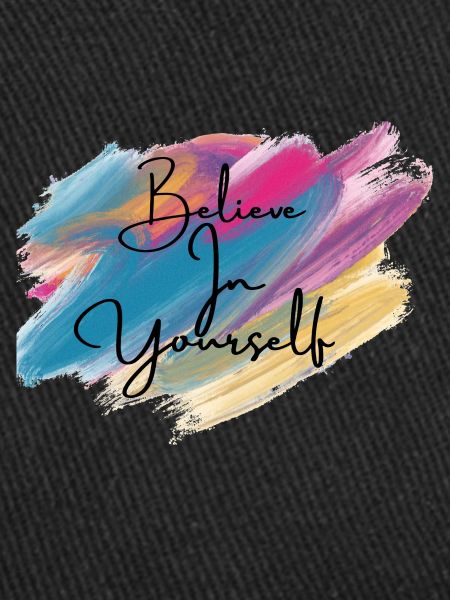 BELIEVE IN YOURSELF